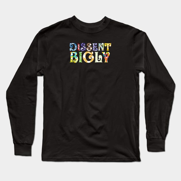 Dissent Bigly Long Sleeve T-Shirt by authenticamerican